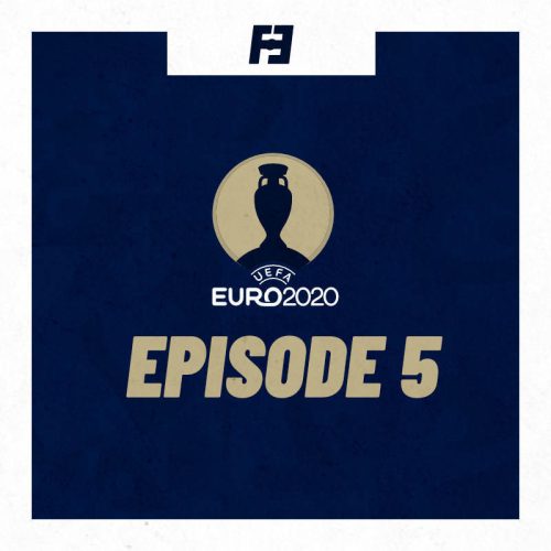 Euro 2020: Episode 5