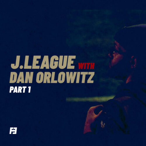 J.League with Dan Orlowitz